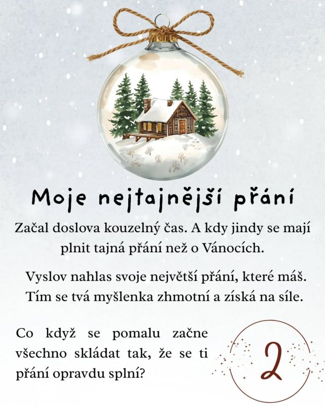 A co když? Věříš na sílu myšlenky? Manifestaci? Říká se, že jestli po něčem opravdu toužíš, celý Vesmír se poskládá tak,...